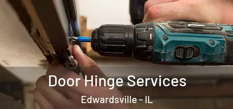 Door Hinge Services Edwardsville - IL