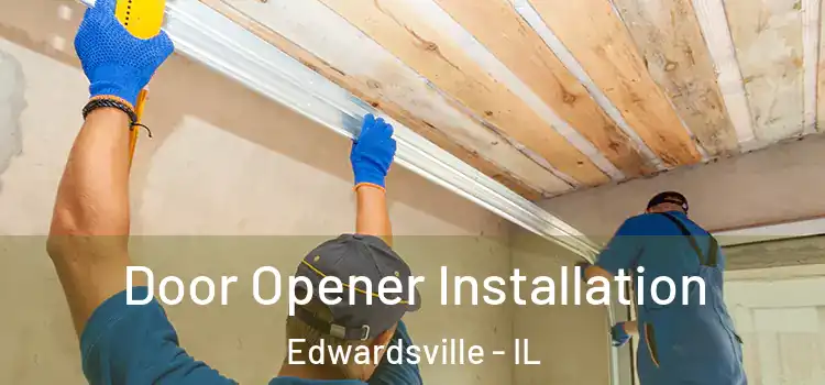 Door Opener Installation Edwardsville - IL