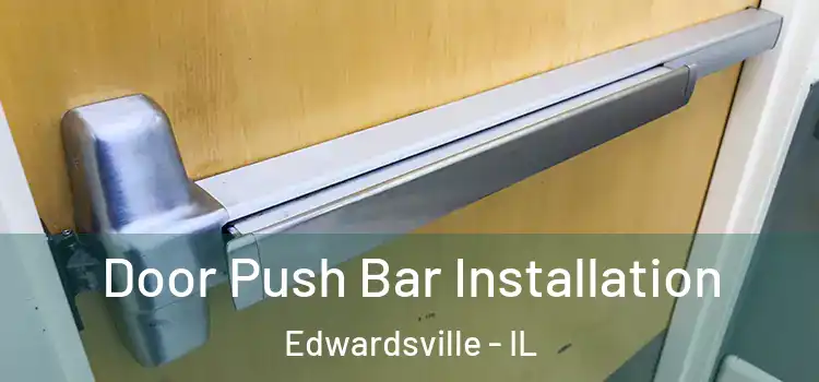 Door Push Bar Installation Edwardsville - IL