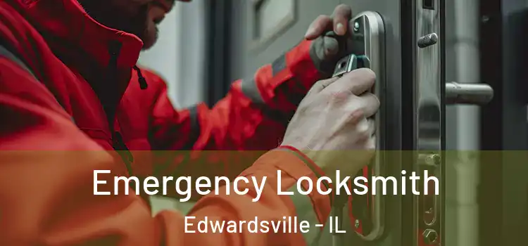 Emergency Locksmith Edwardsville - IL