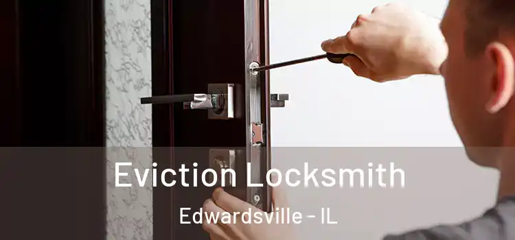 Eviction Locksmith Edwardsville - IL