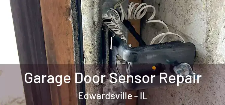 Garage Door Sensor Repair Edwardsville - IL