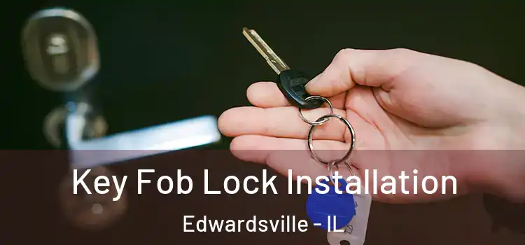 Key Fob Lock Installation Edwardsville - IL
