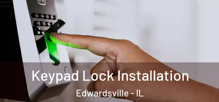 Keypad Lock Installation Edwardsville - IL