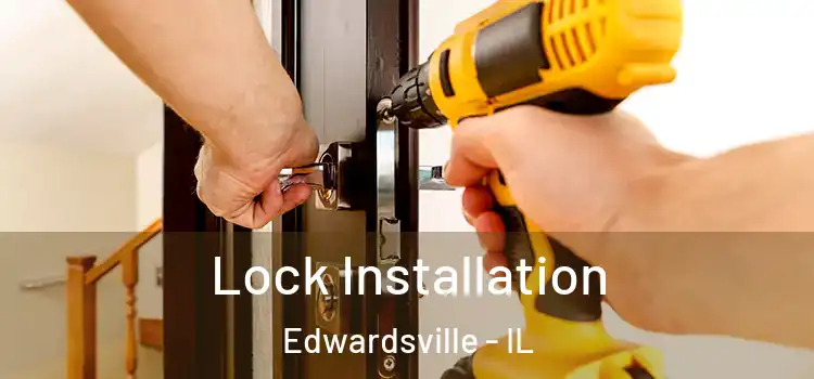 Lock Installation Edwardsville - IL