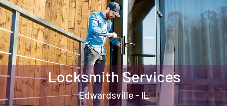 Locksmith Services Edwardsville - IL