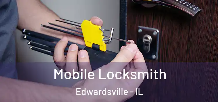 Mobile Locksmith Edwardsville - IL