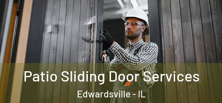 Patio Sliding Door Services Edwardsville - IL