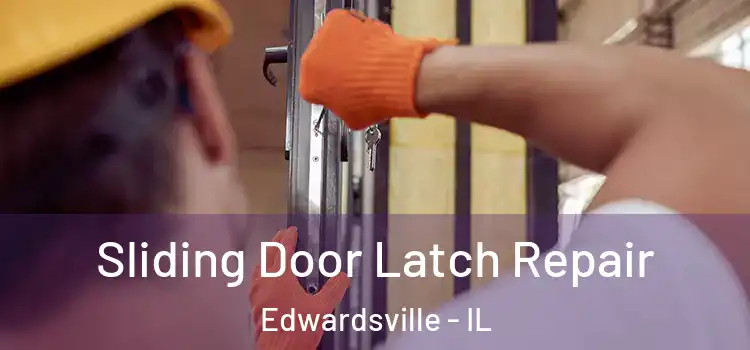 Sliding Door Latch Repair Edwardsville - IL