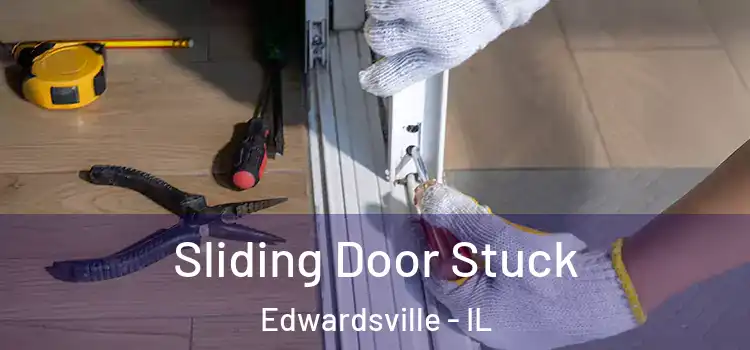 Sliding Door Stuck Edwardsville - IL