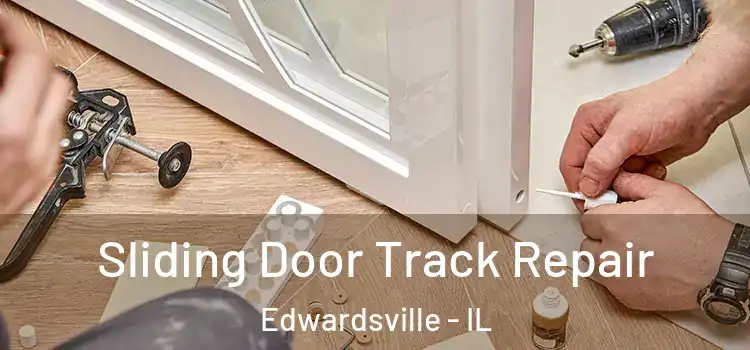 Sliding Door Track Repair Edwardsville - IL